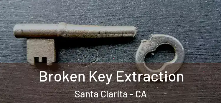  Broken Key Extraction Santa Clarita - CA