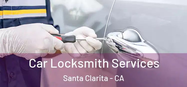  Car Locksmith Services Santa Clarita - CA