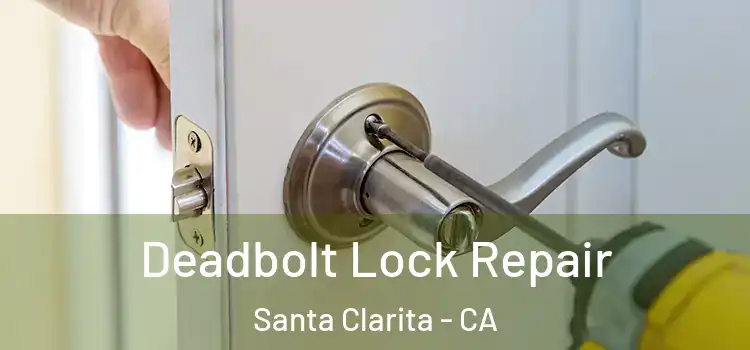  Deadbolt Lock Repair Santa Clarita - CA