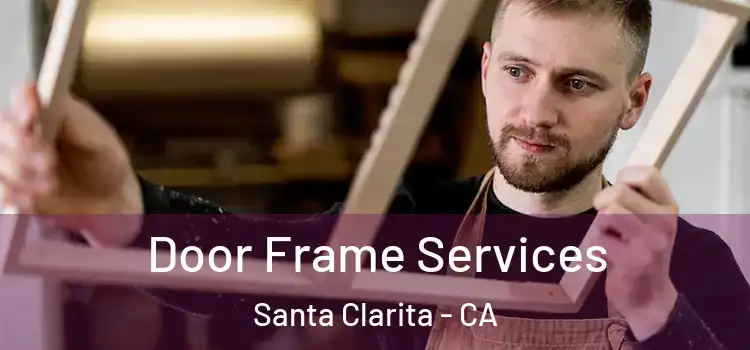 Door Frame Services Santa Clarita - CA