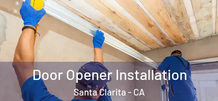  Door Opener Installation Santa Clarita - CA