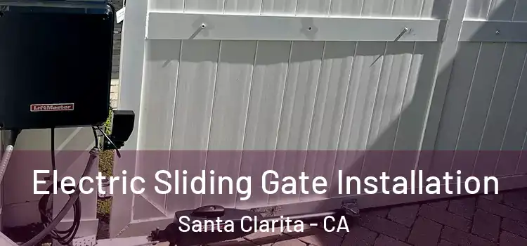  Electric Sliding Gate Installation Santa Clarita - CA
