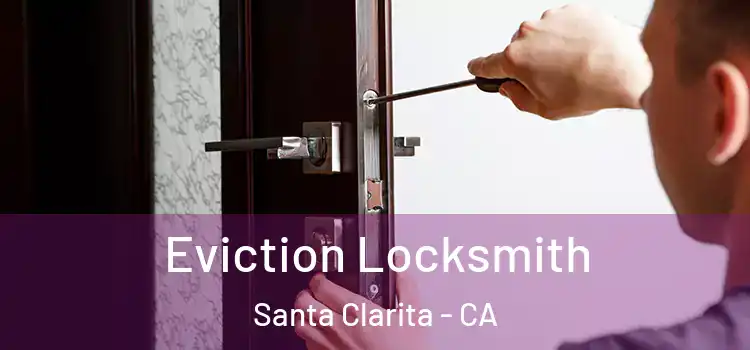  Eviction Locksmith Santa Clarita - CA