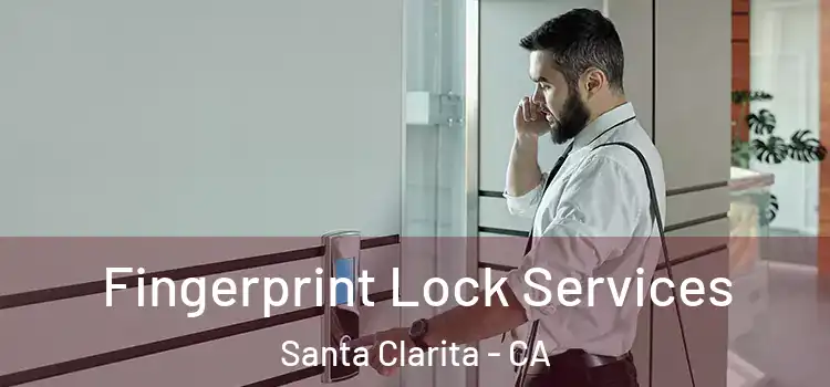  Fingerprint Lock Services Santa Clarita - CA