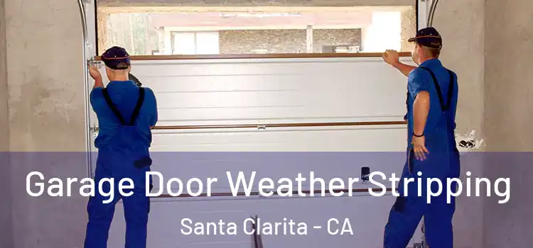  Garage Door Weather Stripping Santa Clarita - CA