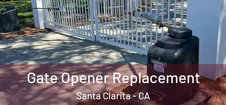 Gate Opener Replacement Santa Clarita - CA