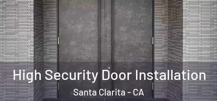  High Security Door Installation Santa Clarita - CA