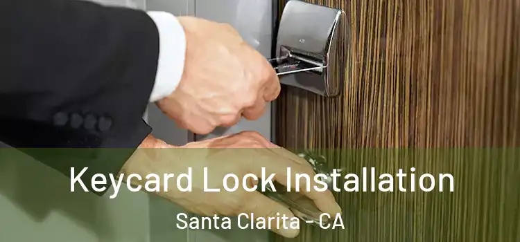  Keycard Lock Installation Santa Clarita - CA