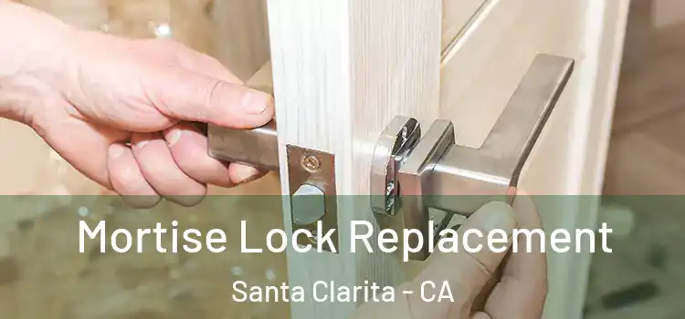 Mortise Lock Replacement Santa Clarita - CA