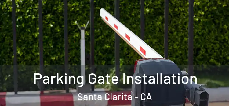  Parking Gate Installation Santa Clarita - CA