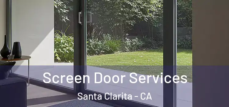 Screen Door Services Santa Clarita - CA