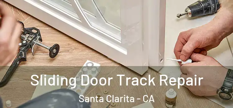  Sliding Door Track Repair Santa Clarita - CA